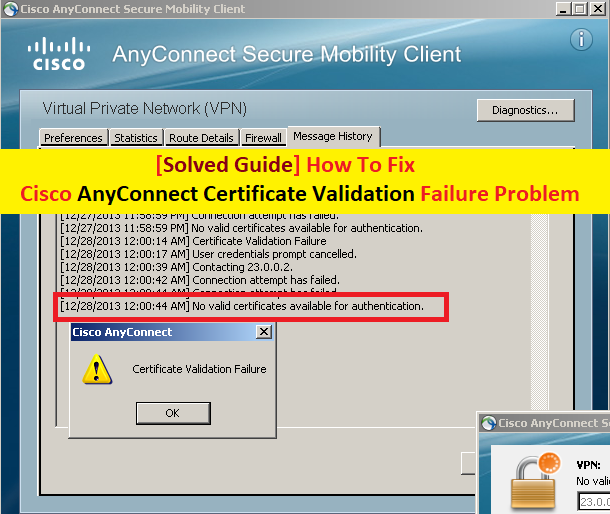 Certificate validation failure. Cisco ANYCONNECT. Cisco ANYCONNECT secure Mobility client failed. Cisco ANYCONNECT Certificate validation failure Windows 10.