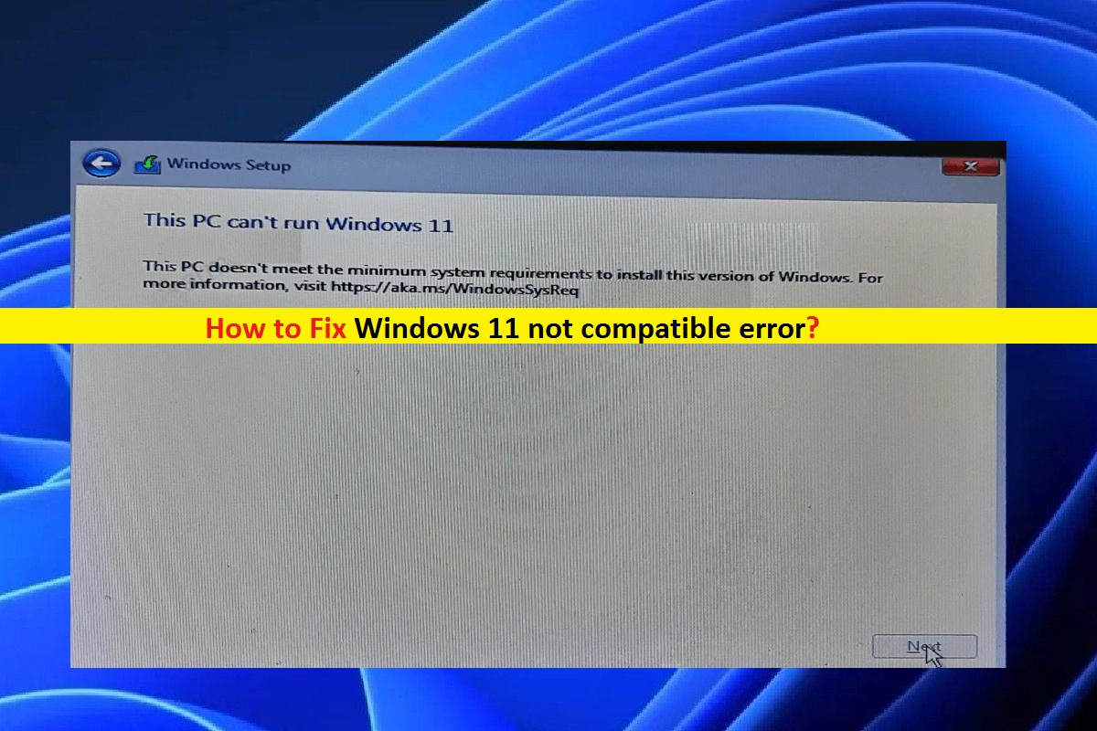 Windows 11 Not Compatible Error 