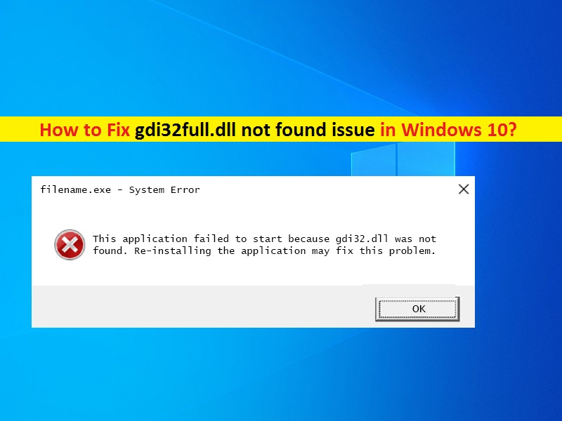 How to fix gdi32full.dll not found issue in Windows 10 – PC Transformation
